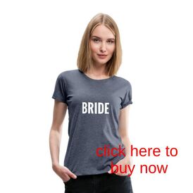 bride t shirt,bride t-shirt,plymouth,london,